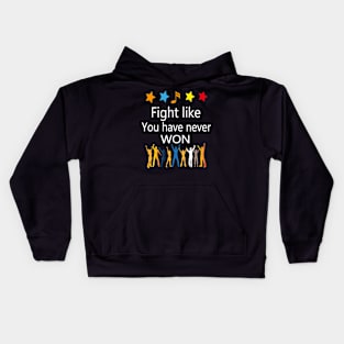 Fight like you have never won t-shirt Kids Hoodie